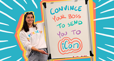 Your Guide to Convincing Your Boss to Send You to iCon 