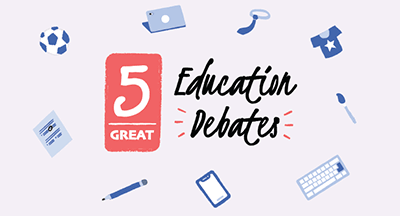 5 Great Education Debates