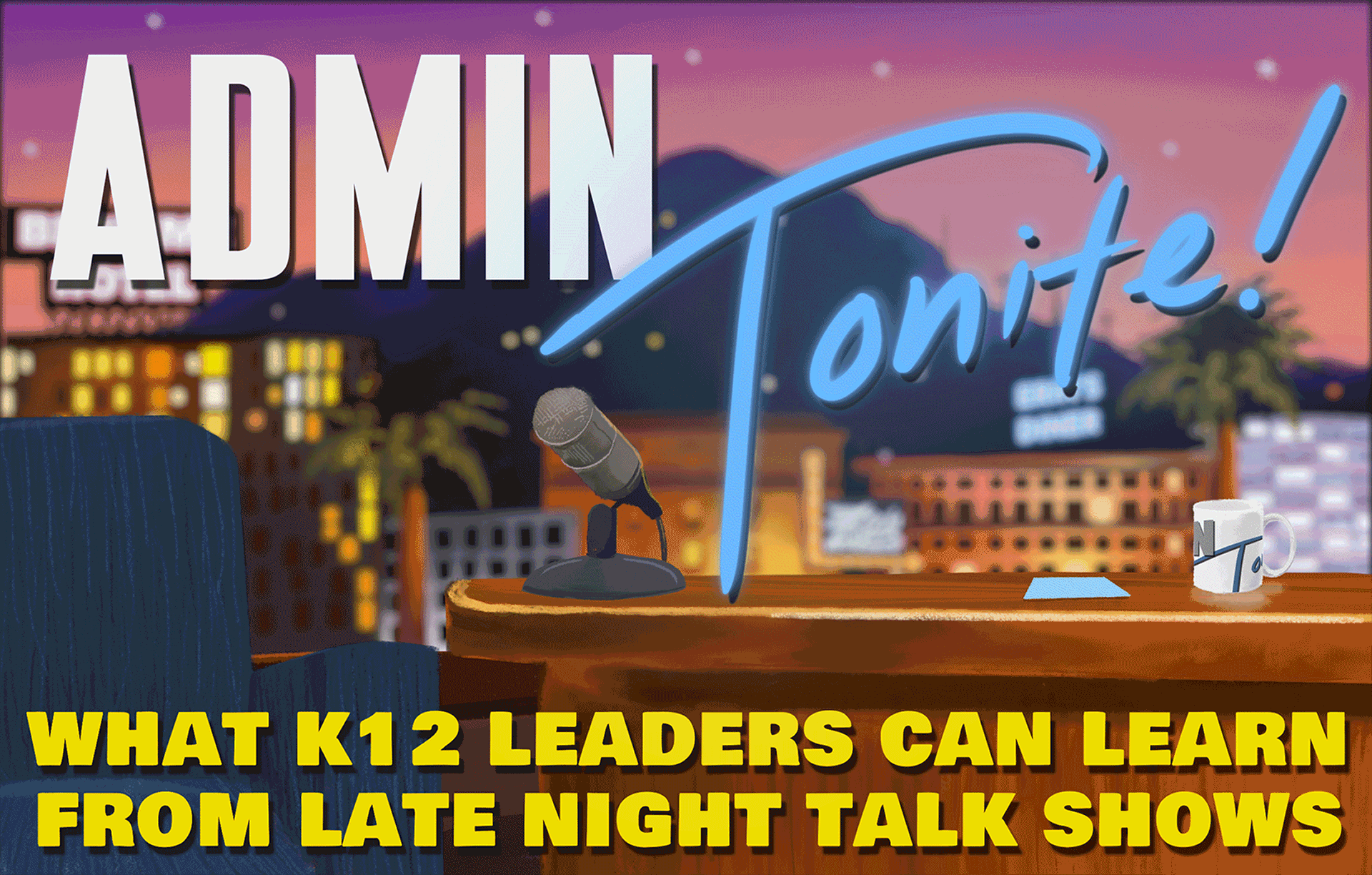 What K12 Leaders Can Learn from Late Night TV