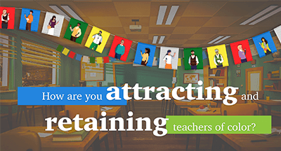 How Are You Attracting and Retaining Teachers of Color?