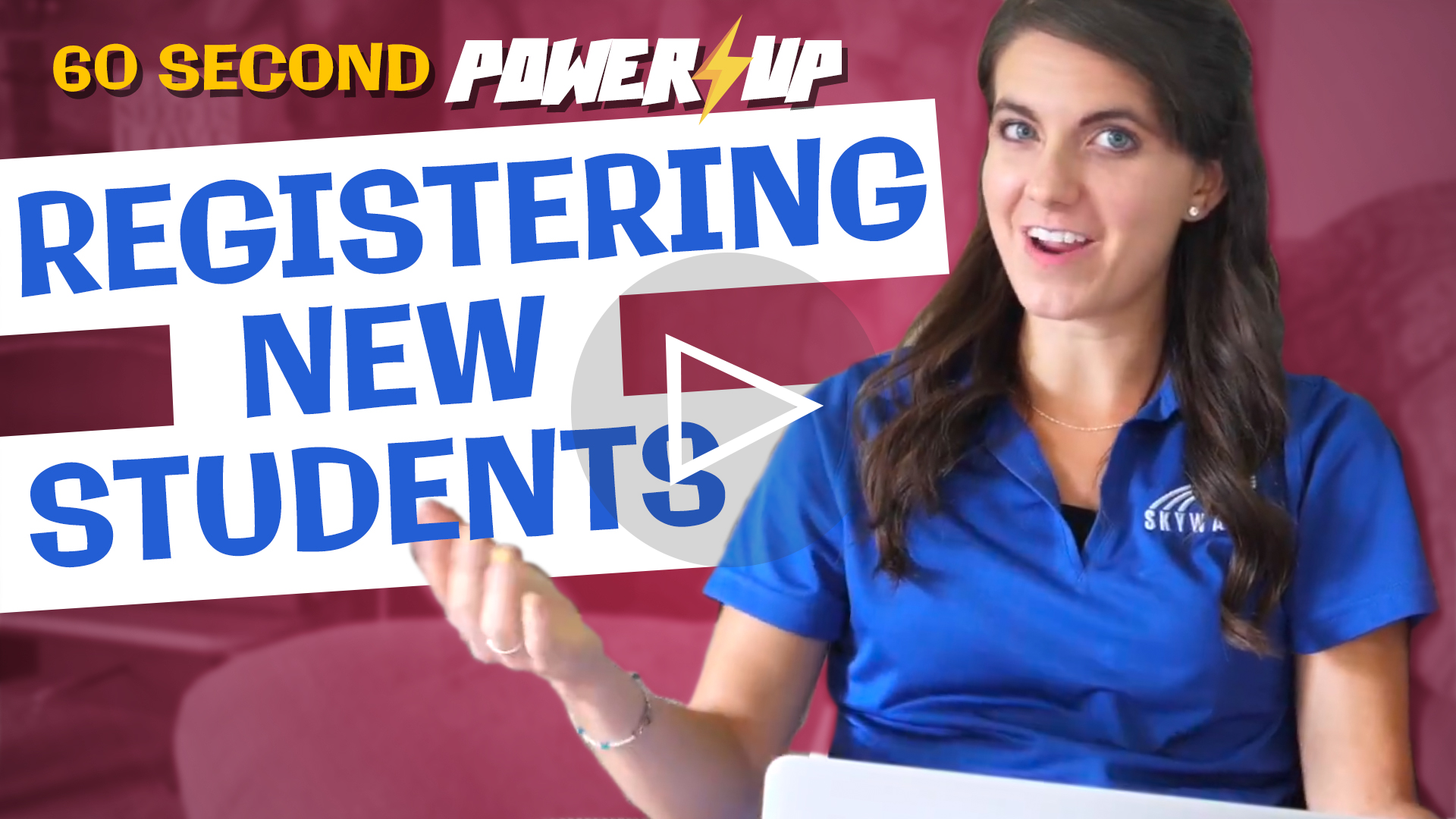 Power-Up: Registering New Students